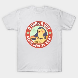 A book a day keeps reality away - cute penguin reading book T-Shirt